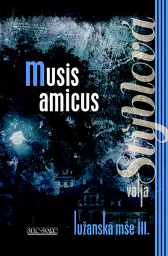 Musis amicus - Lužanská mše III - 2. vydání Musis amicus - Lužanská mše III - 2. vydání