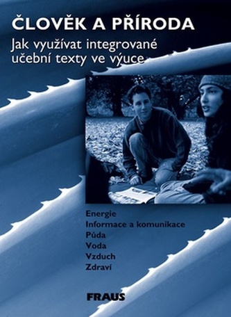 Člověk a příroda - Jak využívat integrované učebniceební texty