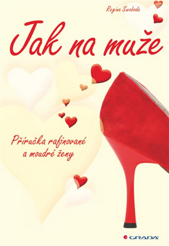 Jak na muže - Příručka rafinované a moudré ženy