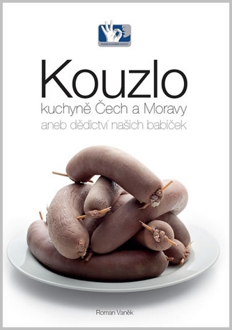 Kouzlo kuchyně Čech a Moravy aneb dědictví našich babiček Kouzlo kuchyně Čech a Moravy aneb dědictví našich babiček