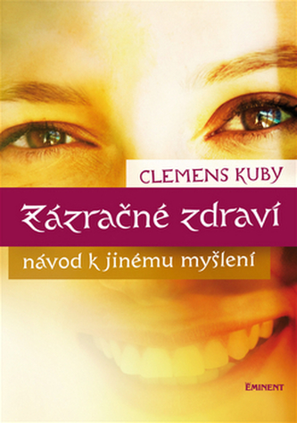 Zázračné zdraví - Návod k jinému myšlení