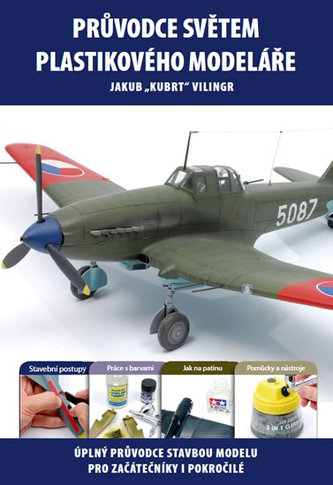 Průvodce světem plastikového modeláře 1 - Úplný průvodce stavbou modelu pro začátečníky i pokročilé