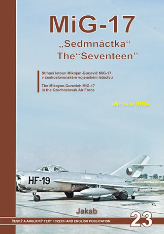 MiG-17 Sedmnáctka - Stíhací letoun Mikojan-Gurjevič MiG-17 v československém vojenském letectvu