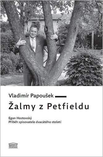 Žalmy z Petfieldu - Egon Hostovský, příběh spisovatele dvacátého století Žalmy z Petfieldu - Egon Hostovský, příběh spisovatele dvacátého století