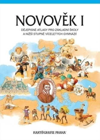 Novověk I. Dějepisné atlasy pro základní školy a nižší stupně víceletých gymnázií