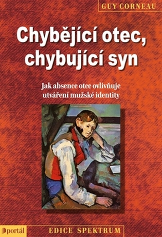 Chybějící otec, chybující syn - Jak absence otce ovlivňuje utváření mužské identity