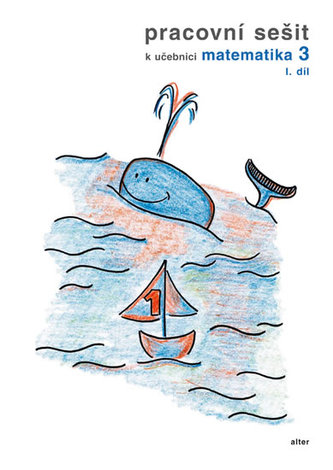 Pracovní sešit k učebnici matematika 3,  I.díl