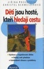 Děti jsou hosté, kteří hledají cestu