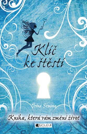 Klíč ke štěstí - Kniha, která vám změní život