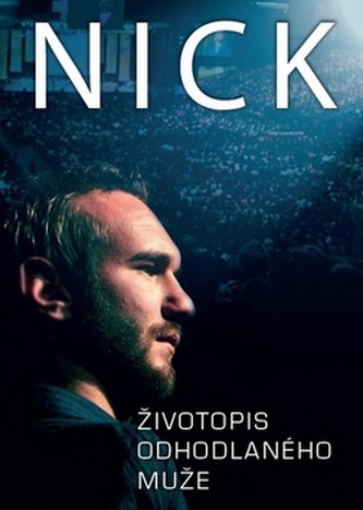 Nick Životopis odhodlaného muža