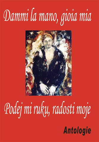 Dammi la mano, gioia mia / Podej mi ruku, radosti moje Kolektiv Autorů