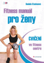 Fitness manuál pro ženy - cvičení ve fitness centru