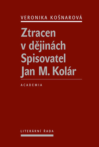 Ztracen v dějinách - Spisovatel Jan M. Kolár Ztracen v dějinách - Spisovatel Jan M. Kolár