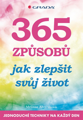 365 způsobů jak zlepšit svůj život - Jednoduché techniky na každý den