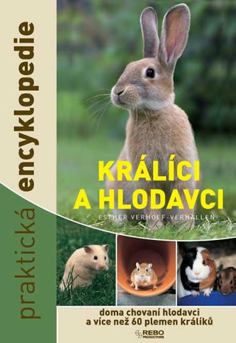 Králíci a hlodavci - doma chovaní hlodavci a více než 60 plemen králíků - praktická encyklopedie