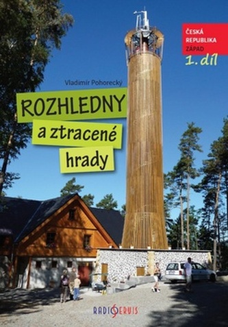 Rozhledny a ztracené hrady ČR 1. díl - západ