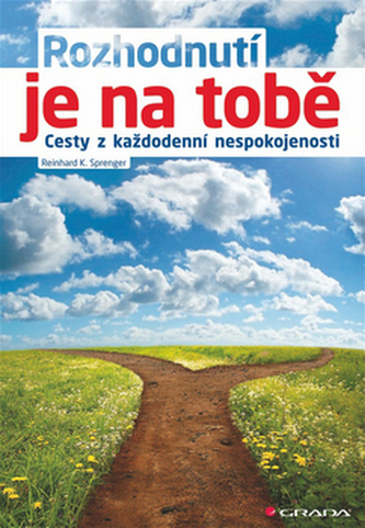 Rozhodnutí je na tobě - Cesty z každodenní nespokojenosti