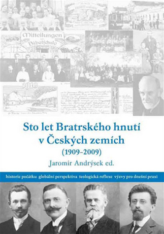 Sto let bratrského hnutí v Českých zemích (1909-2009)
