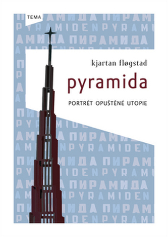 Pyramida - Portrét opuštěné utopie Pyramida - Portrét opuštěné utopie