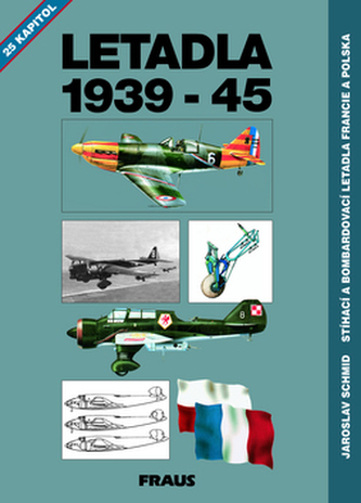 Letadla 1939-45 - Stíhací a bombardovací letadla Francie a Polska