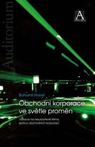 Obchodní korporace ve světle proměn - Variace na neuzavřené téma správy obchodních korporací