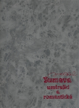 Šumava umírající a romantická