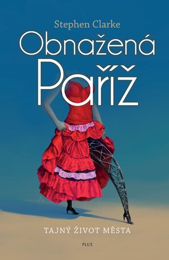 Obnažená Paříž. Tajný život města