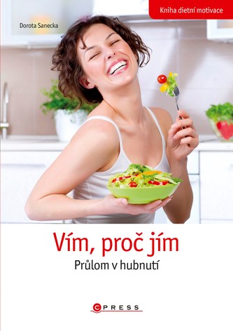 Vím, proč jím. Průlom v hubnutí.