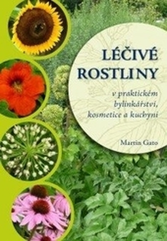 Léčivé rostliny v praktickém bylinkářství, kosmetice a kuchyni