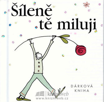 Šíleně tě miluji