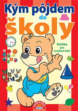 Kým pôjdem do školy Knižka pre zvedavé deti