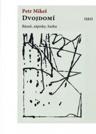Dvojdomí - Básně, zápisky, haiku Dvojdomí - Básně, zápisky, haiku