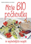Moje BIO pochoutky -  50 nejchutnějších receptů
