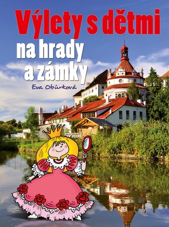 Výlety s dětmi na hrady a zámky Výlety s dětmi na hrady a zámky
