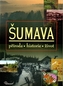 Šumava – příroda, historie, život