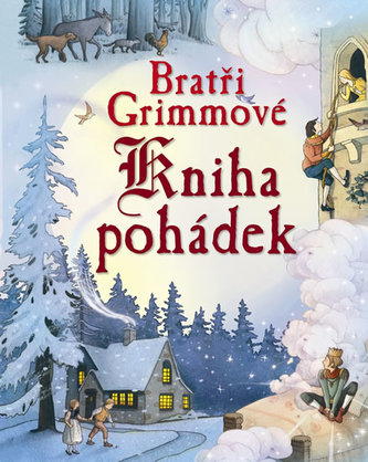 Bratři Grimmové - Kniha pohádek