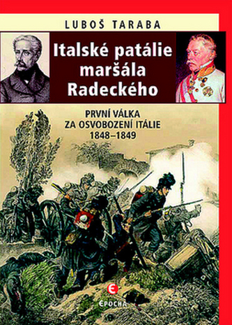 Italské patálie maršála Radeckého (První válka za osvobození Itálie 1848–1849)
