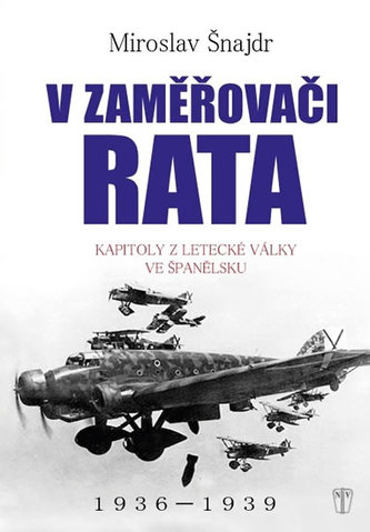 V zaměřovači Rata - Kapitoly z letecké války ve Španělsku