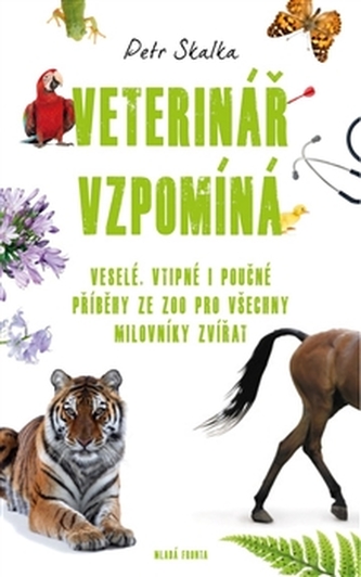 Veterinář vzpomíná - Veselé, vtipné i poučné příběhy ze ZOO pro všechny milovníky zvířat
