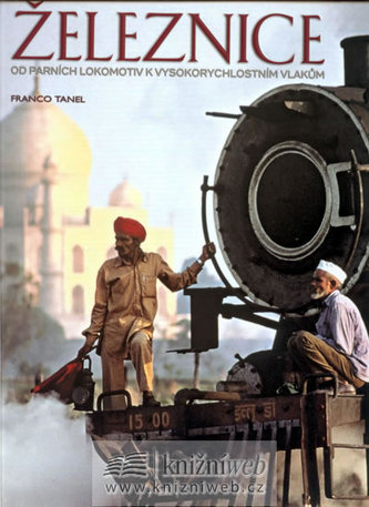 Železnice - Od parních lokomotiv k vysokorychlostním vlakům