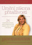 Umění zákona přitažlivosti - 24 vesmírných principů, které transformují váš úspěch, zdraví, vztahy a moudrost