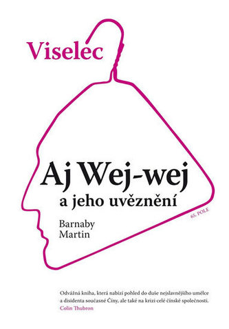 Viselec: Aj Wej-wej a jeho uvěznení Viselec: Aj Wej-wej a jeho uvěznení
