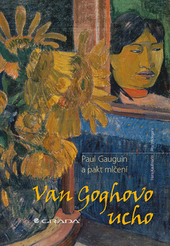 Van Goghovo ucho - Paul Gauguin a pakt mlčení