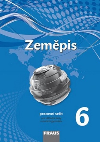 Zeměpis 6 pro ZŠ a víceletá gymnázia - pracovní sešit