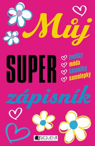 Můj super zápisník - testíky, móda, kámošky, samolepky