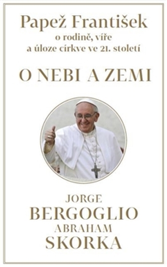 Papež František: O nebi a zemi Papež František: O nebi a zemi