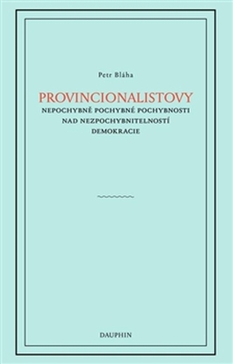 Provincionalistovy nepochybně pochybné pochybnosti nad nezpochybnitelností
