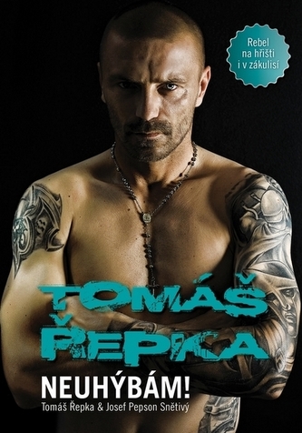 Tomáš Řepka - Neuhýbám! (Rebel na hřišti i v zákulisí)