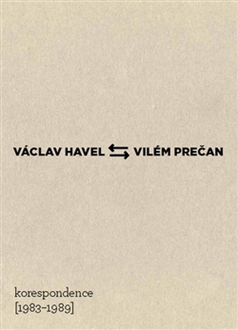 Václav Havel – Vilém Prečan: Korespondence 1983–1989 Václav Havel – Vilém Prečan: Korespondence 1983–1989