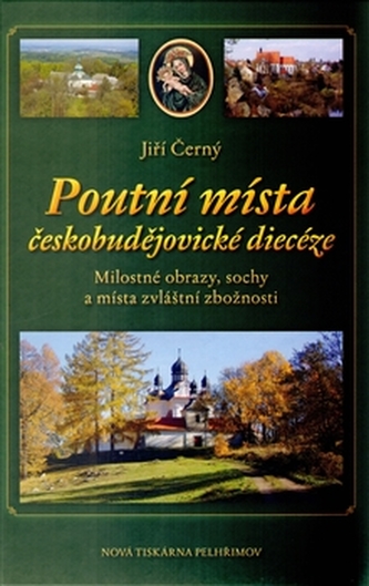 Poutní místa českobudějovické diecéze Poutní místa českobudějovické diecéze